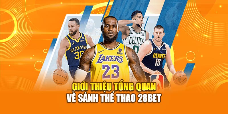 Sảnh Cá Cược Thể Thao 28Bet – Trải Nghiệm Đỉnh Cao Cho Người Chơi 1 Giới thiệu tổng quan về sảnh thể thao 28bet