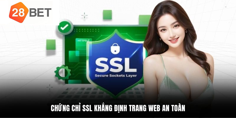 Giấy phép hoạt động 28BET đẳng cấp, uy tín 3 Chứng chỉ SSL khẳng định trang web an toàn